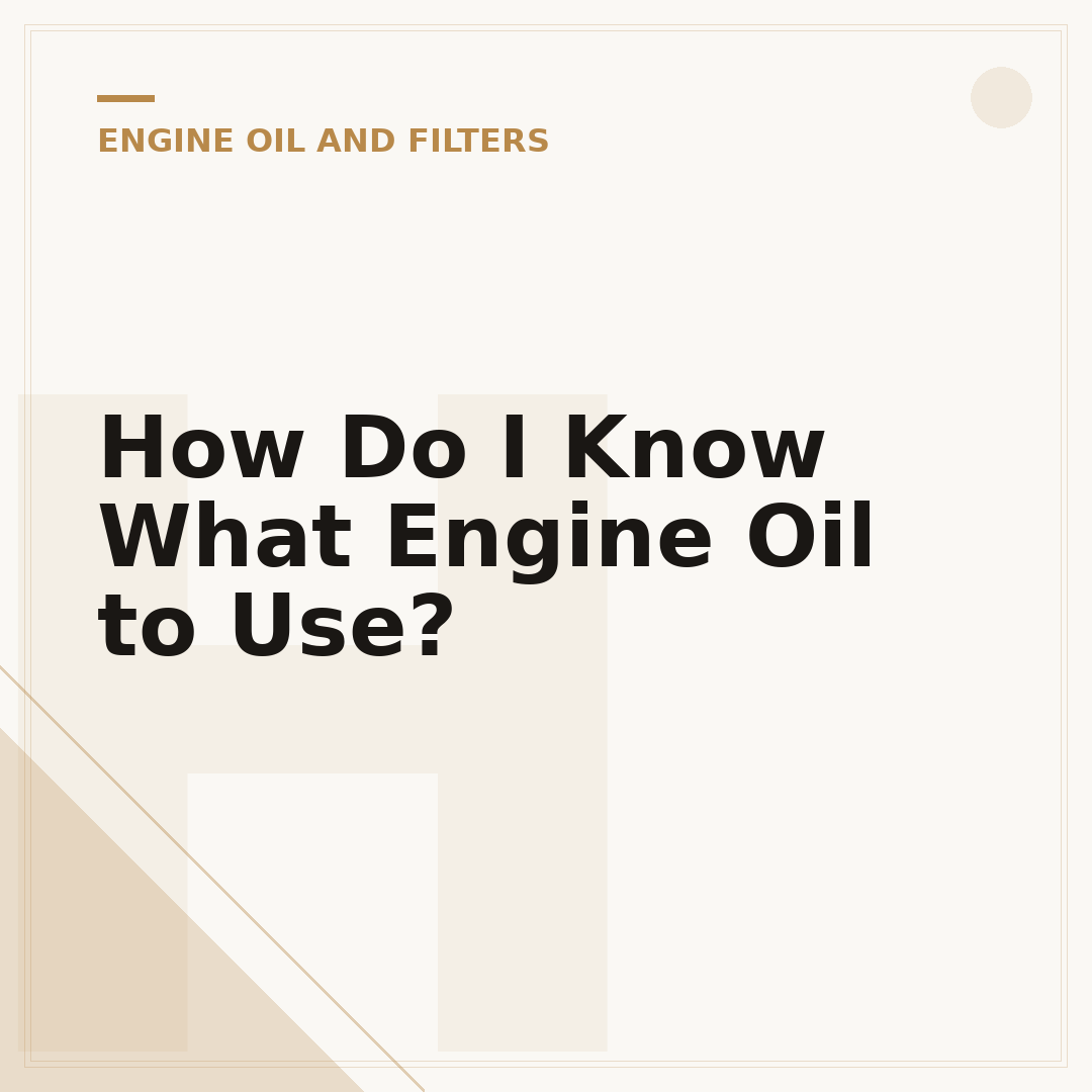 How Do I Know What Engine Oil to Use?