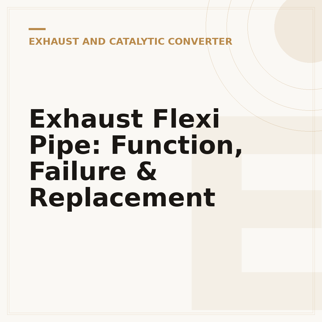 Exhaust Flexi Pipe: Function, Failure & Replacement