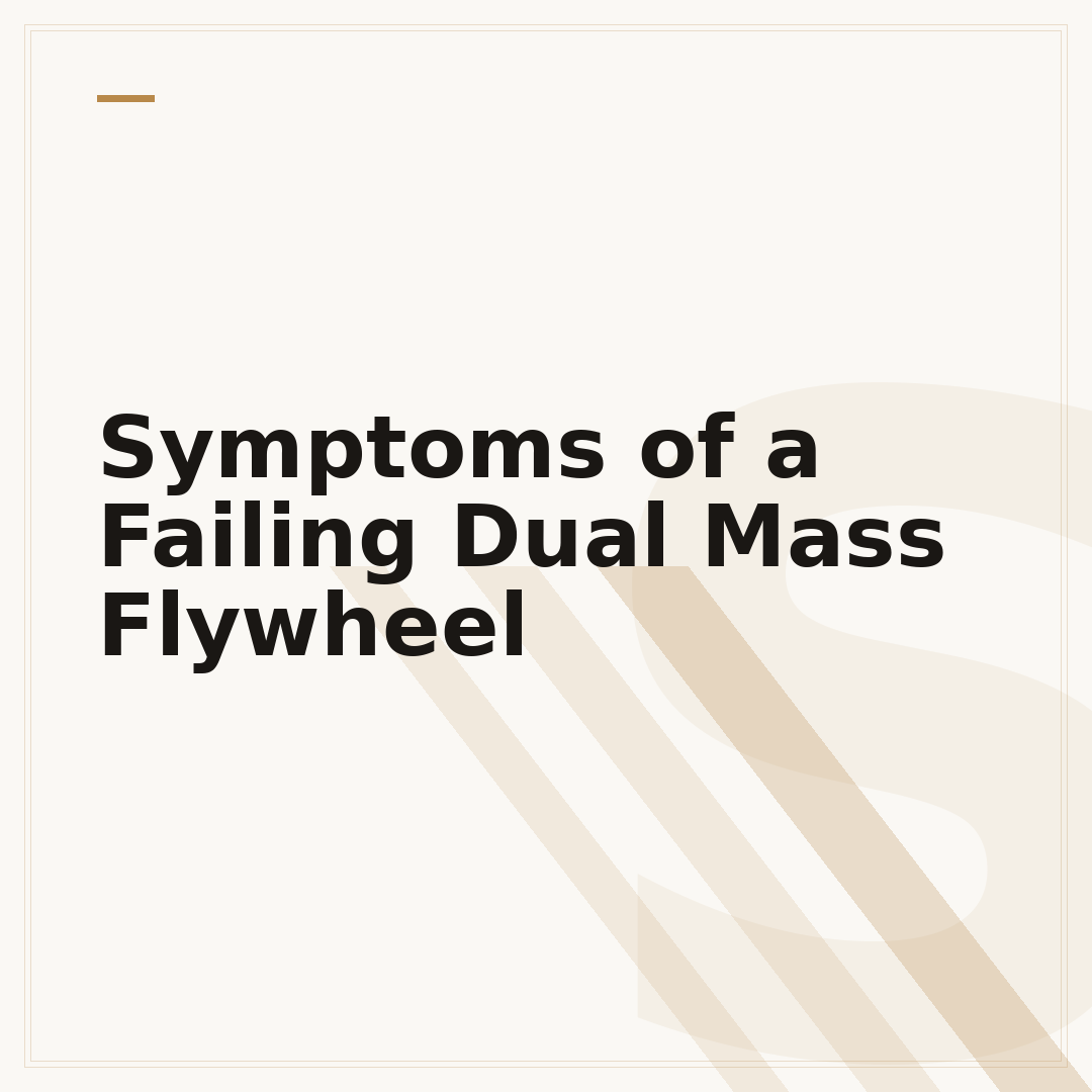 Symptoms of a Failing Dual Mass Flywheel