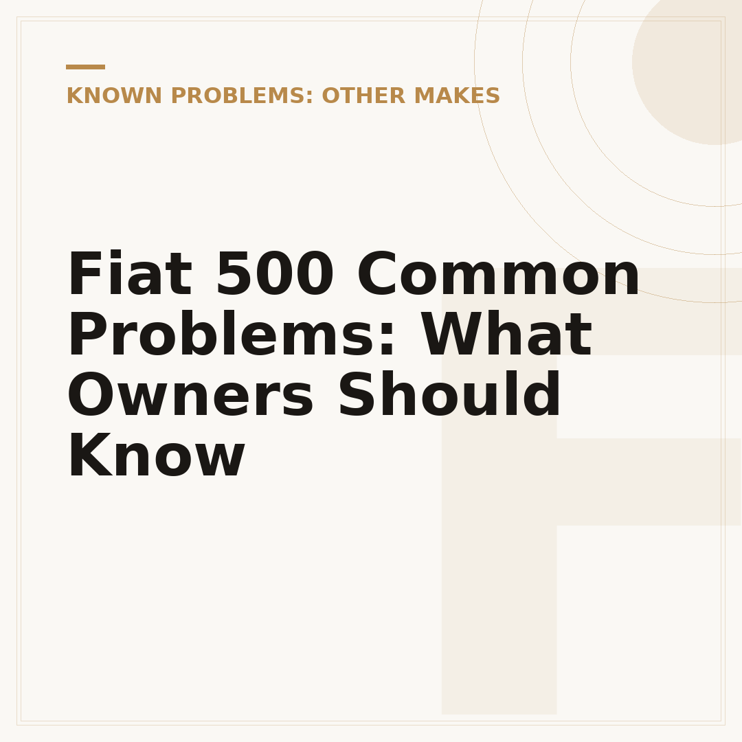 Fiat 500 Common Problems: What Owners Should Know