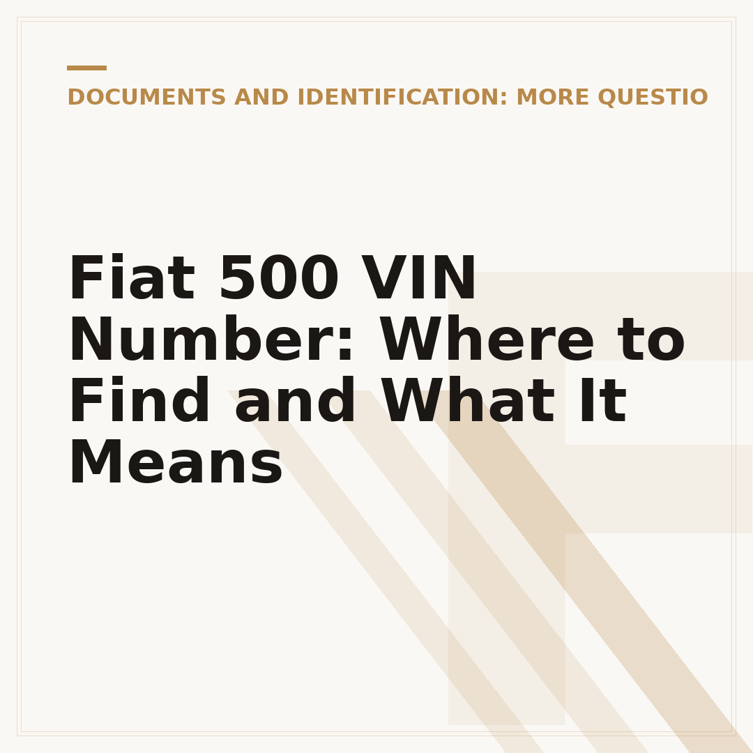 Fiat 500 VIN Number: Where to Find and What It Means