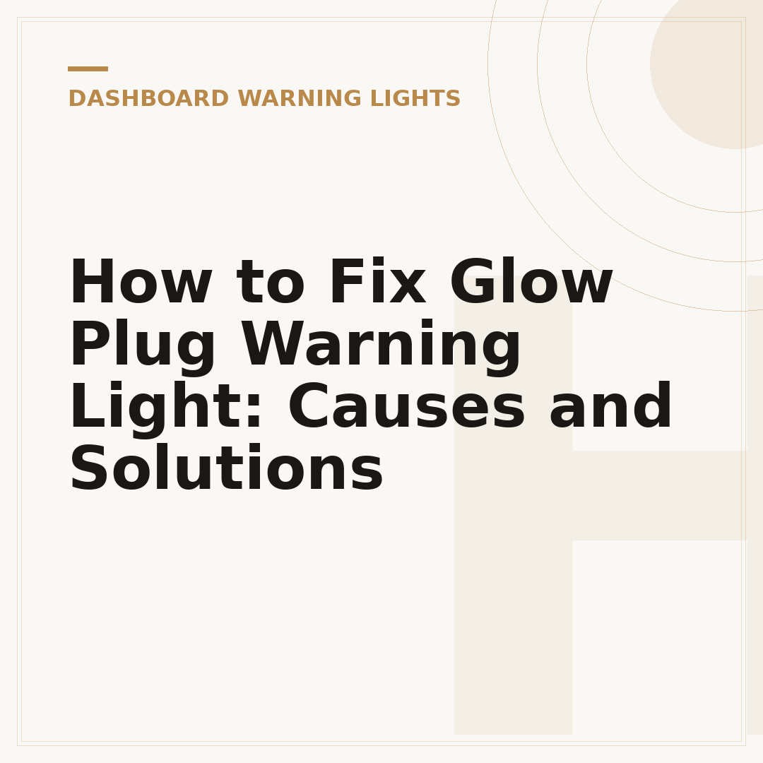 How to Fix Glow Plug Warning Light: Causes and Solutions