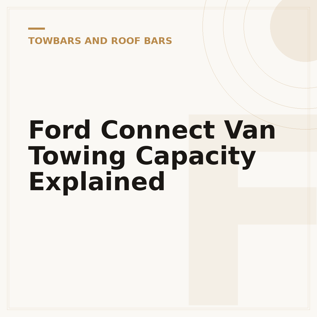 Ford Connect Van Towing Capacity Explained