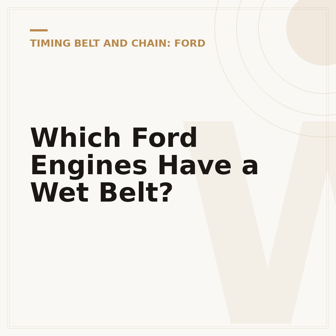 Which Ford Engines Have a Wet Belt?