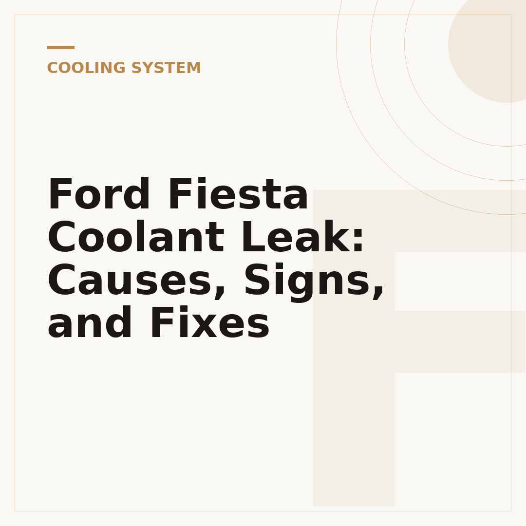 Ford Fiesta Coolant Leak: Causes, Signs, and Fixes