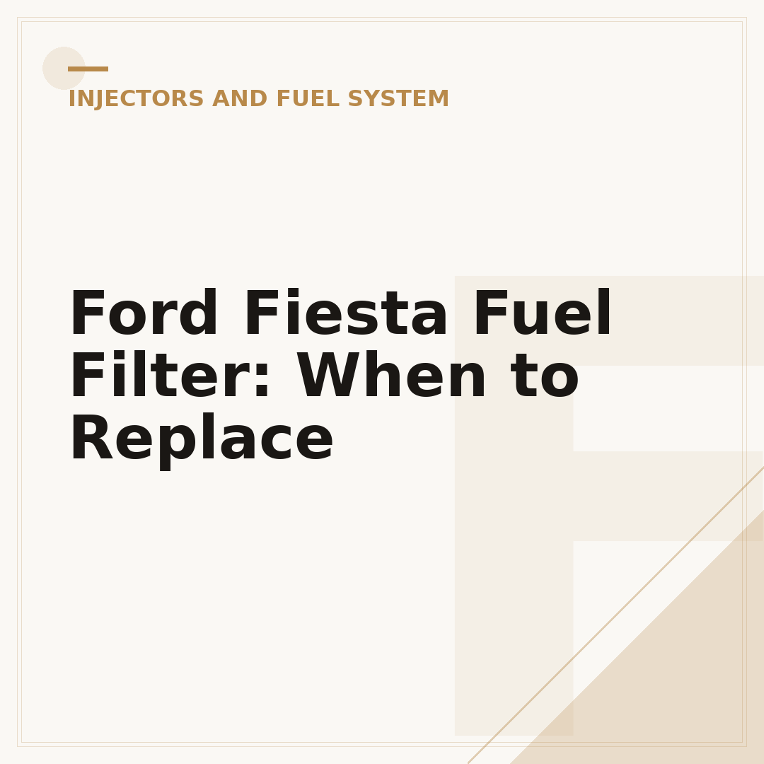 Ford Fiesta Fuel Filter: When to Replace