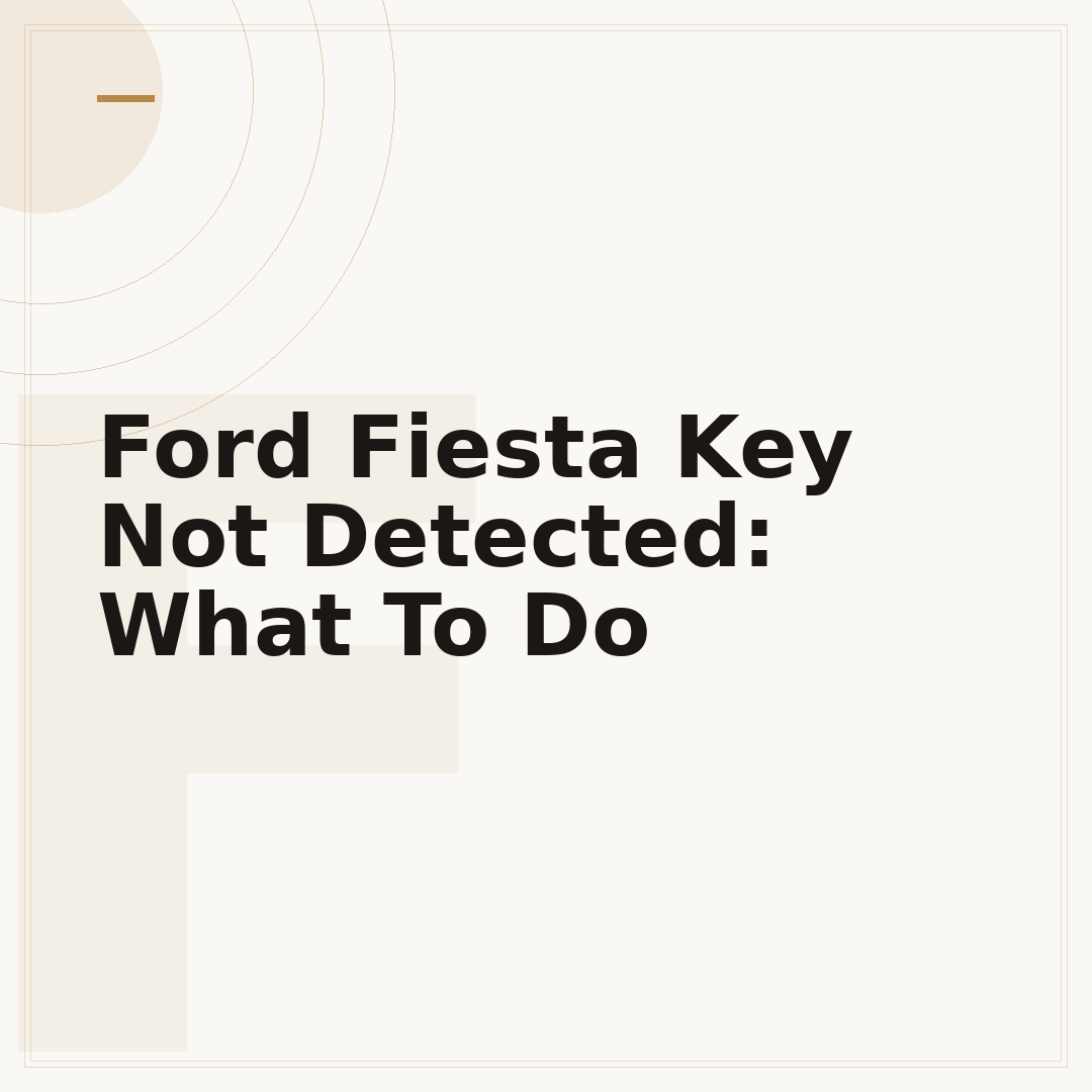Ford Fiesta Key Not Detected: What To Do
