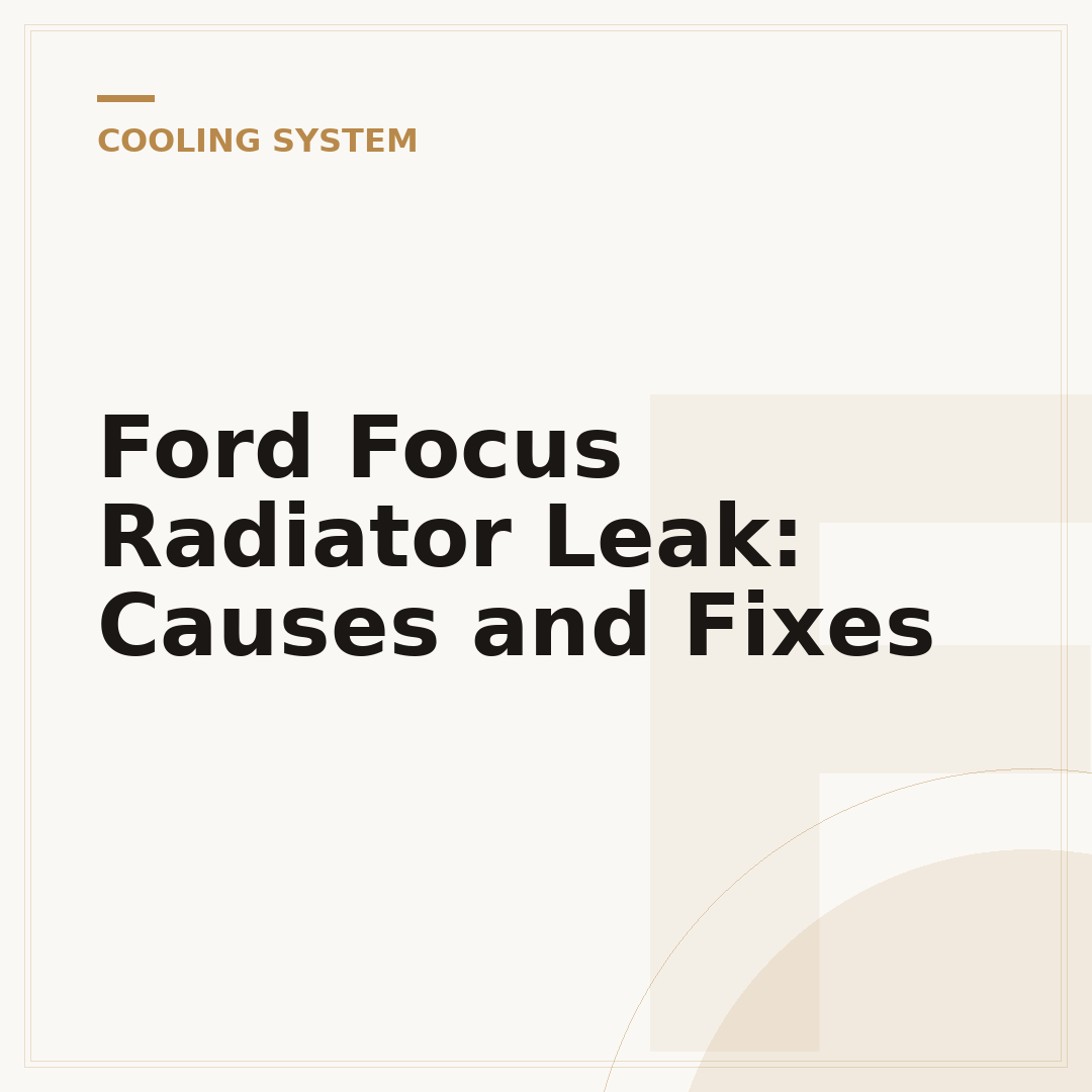 Ford Focus Radiator Leak: Causes and Fixes