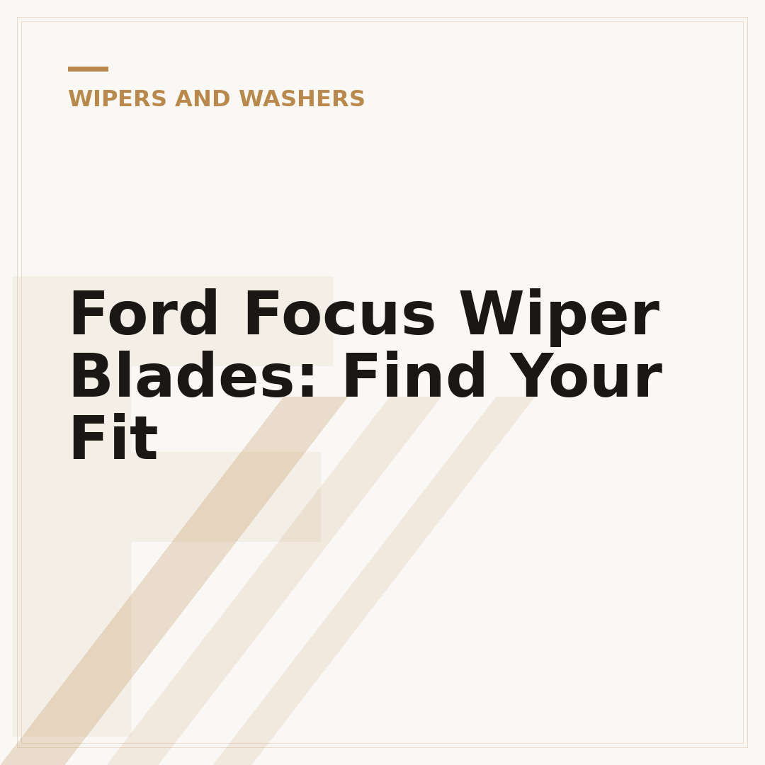 Ford Focus Wiper Blades: Find Your Fit