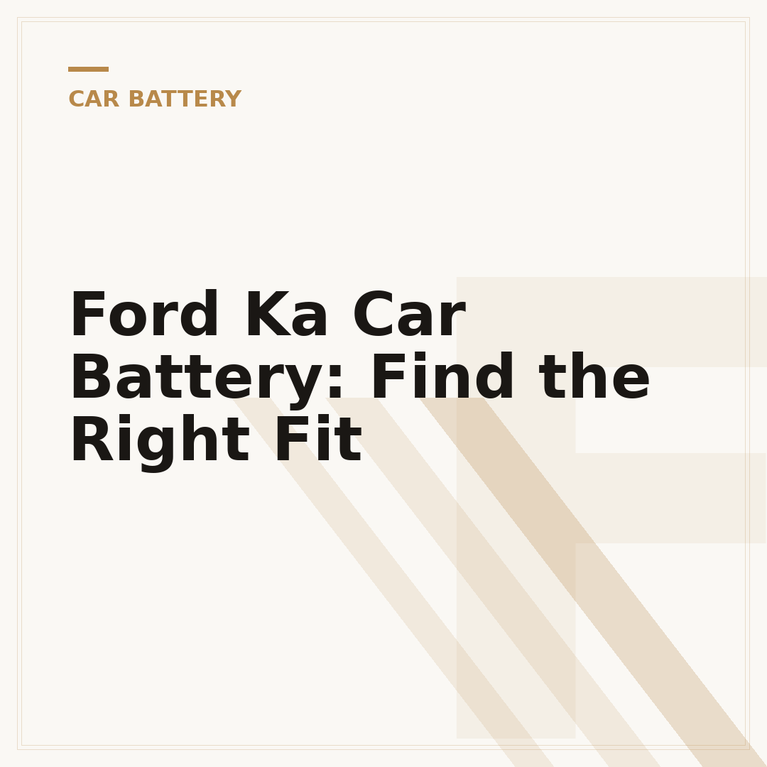 Ford Ka Car Battery: Find the Right Fit