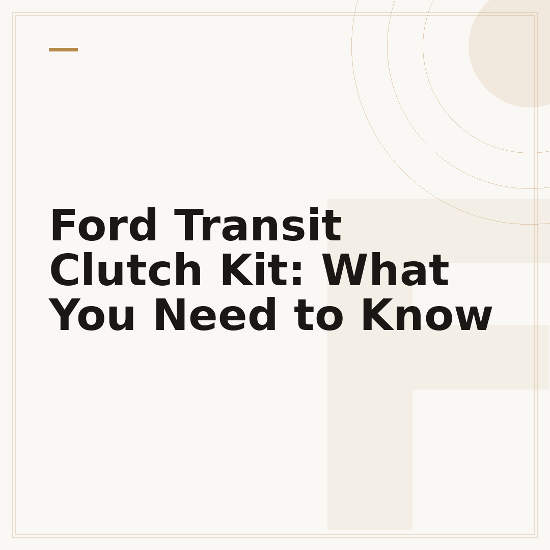 Ford Transit Clutch Kit: What You Need to Know