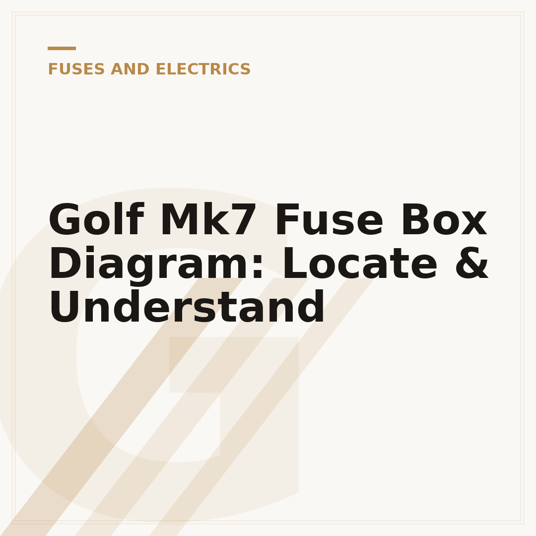 Golf Mk7 Fuse Box Diagram: Locate & Understand