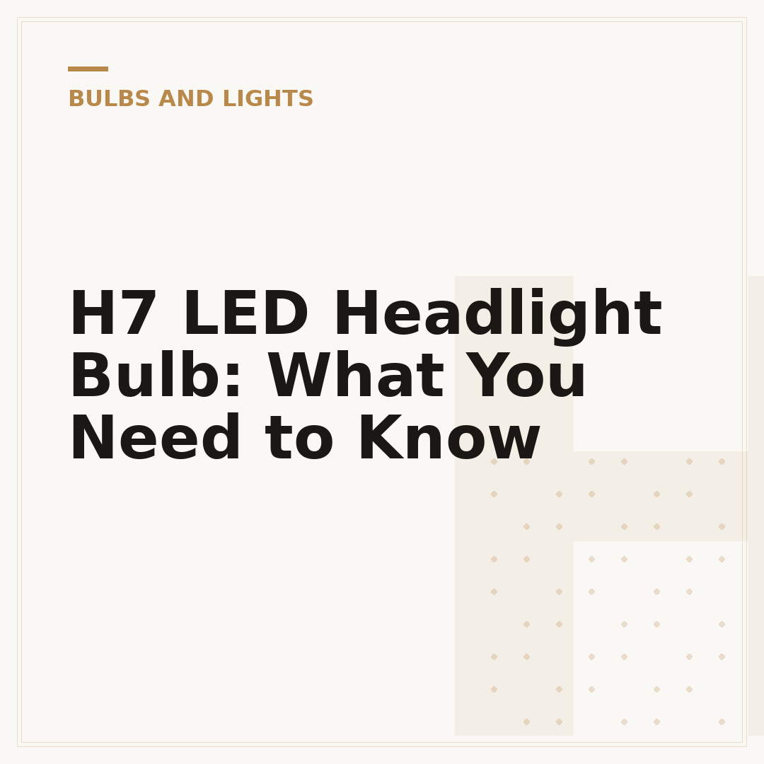 H7 LED Headlight Bulb: What You Need to Know