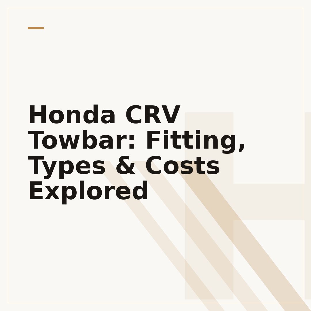 Honda CRV Towbar: Fitting, Types & Costs Explored