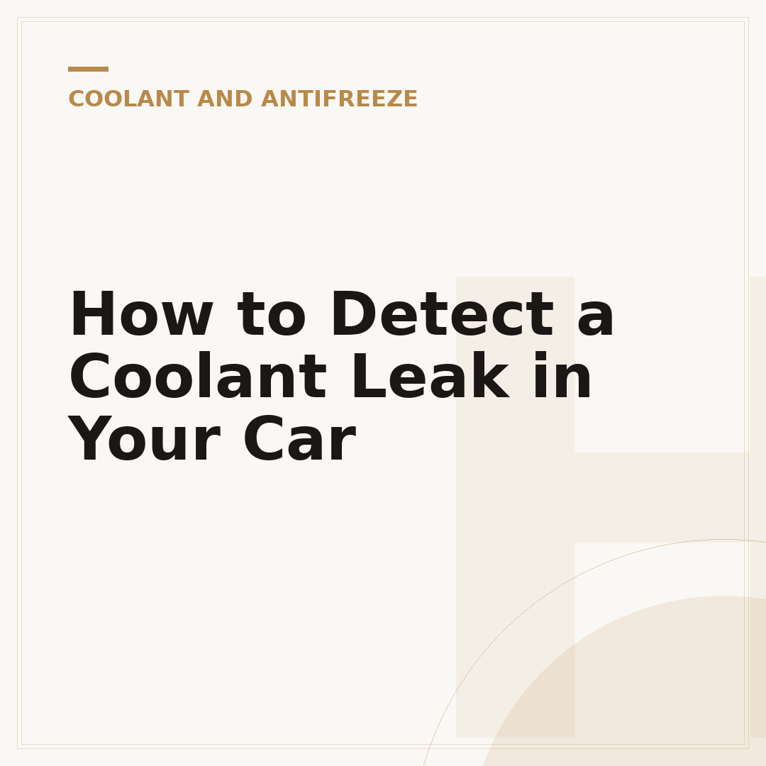 How to Detect a Coolant Leak in Your Car