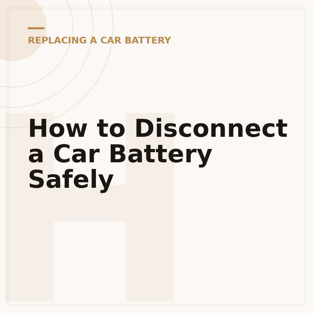 How to Disconnect a Car Battery Safely