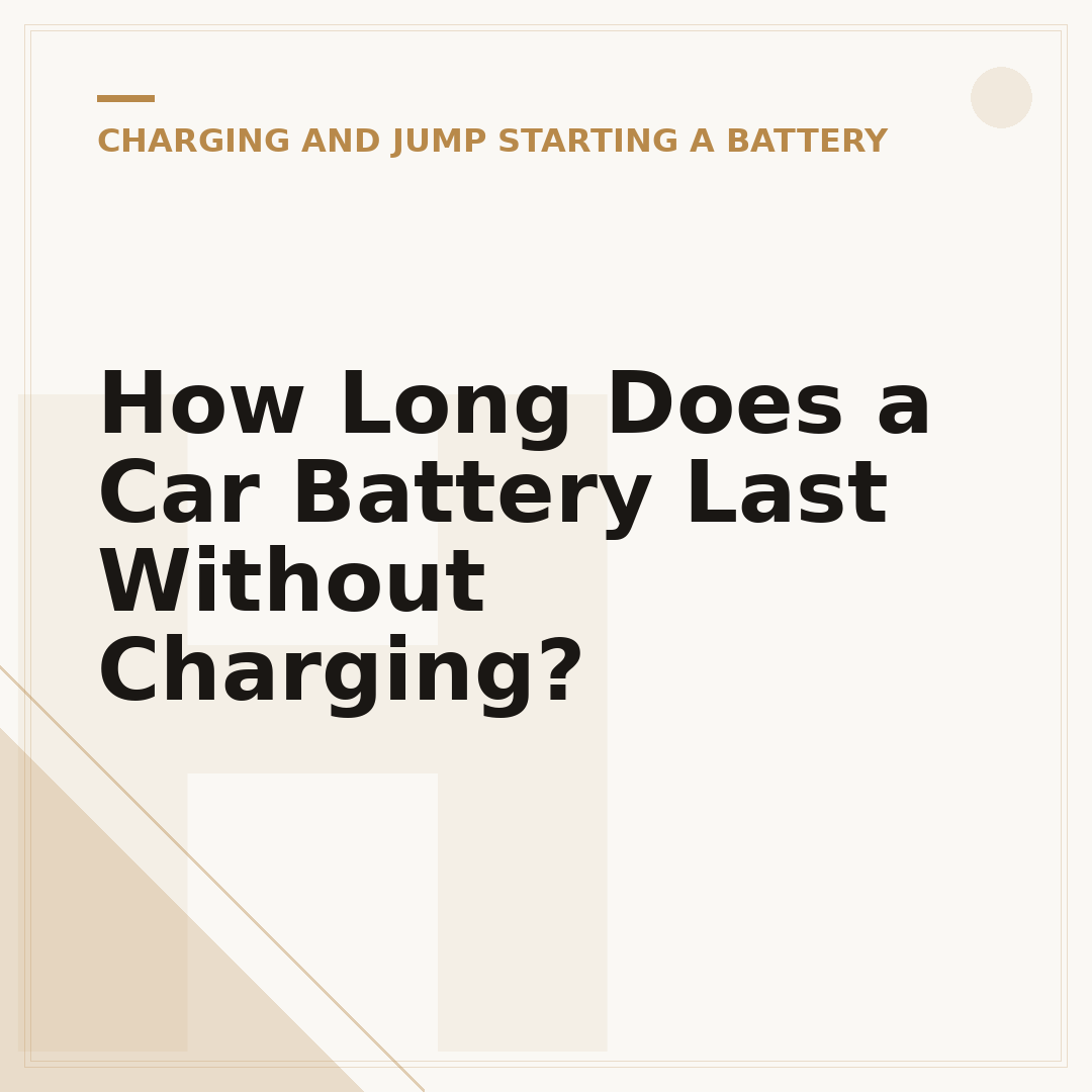 How Long Does a Car Battery Last Without Charging?