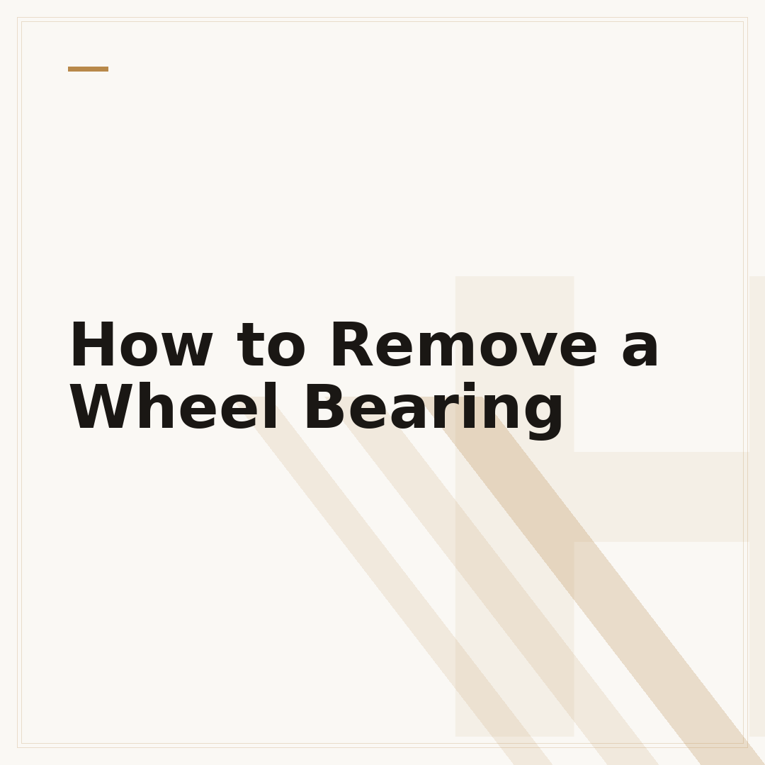 How to Remove a Wheel Bearing