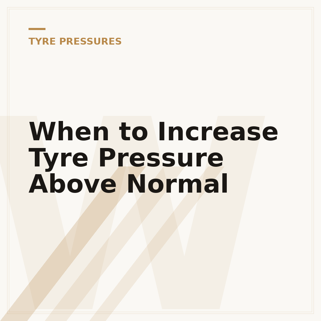 When to Increase Tyre Pressure Above Normal