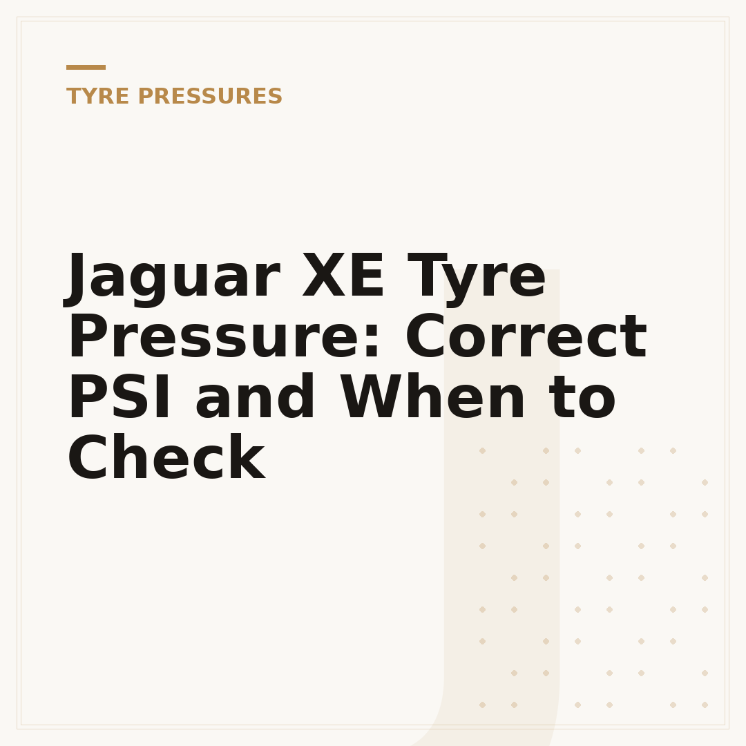 Jaguar XE Tyre Pressure: Correct PSI and When to Check