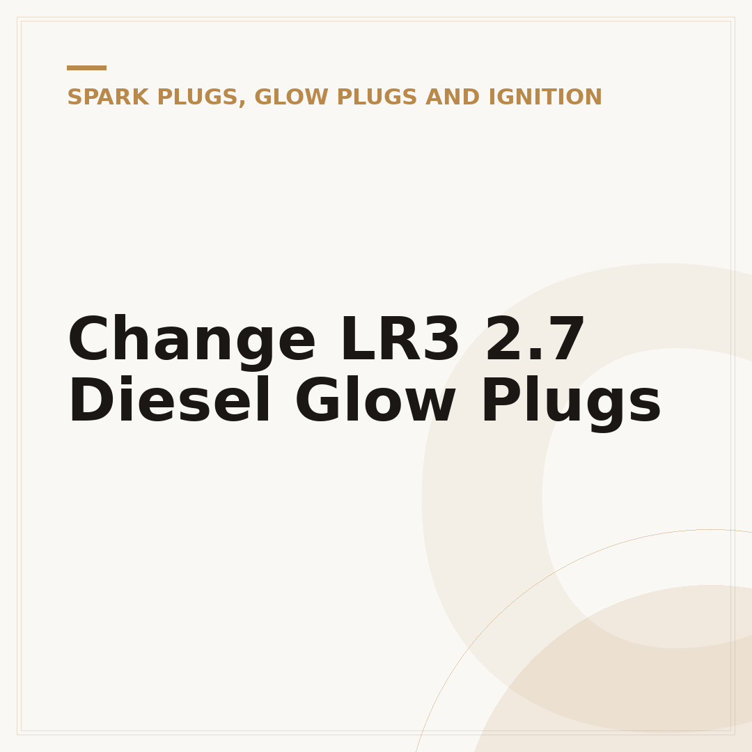 Change LR3 2.7 Diesel Glow Plugs