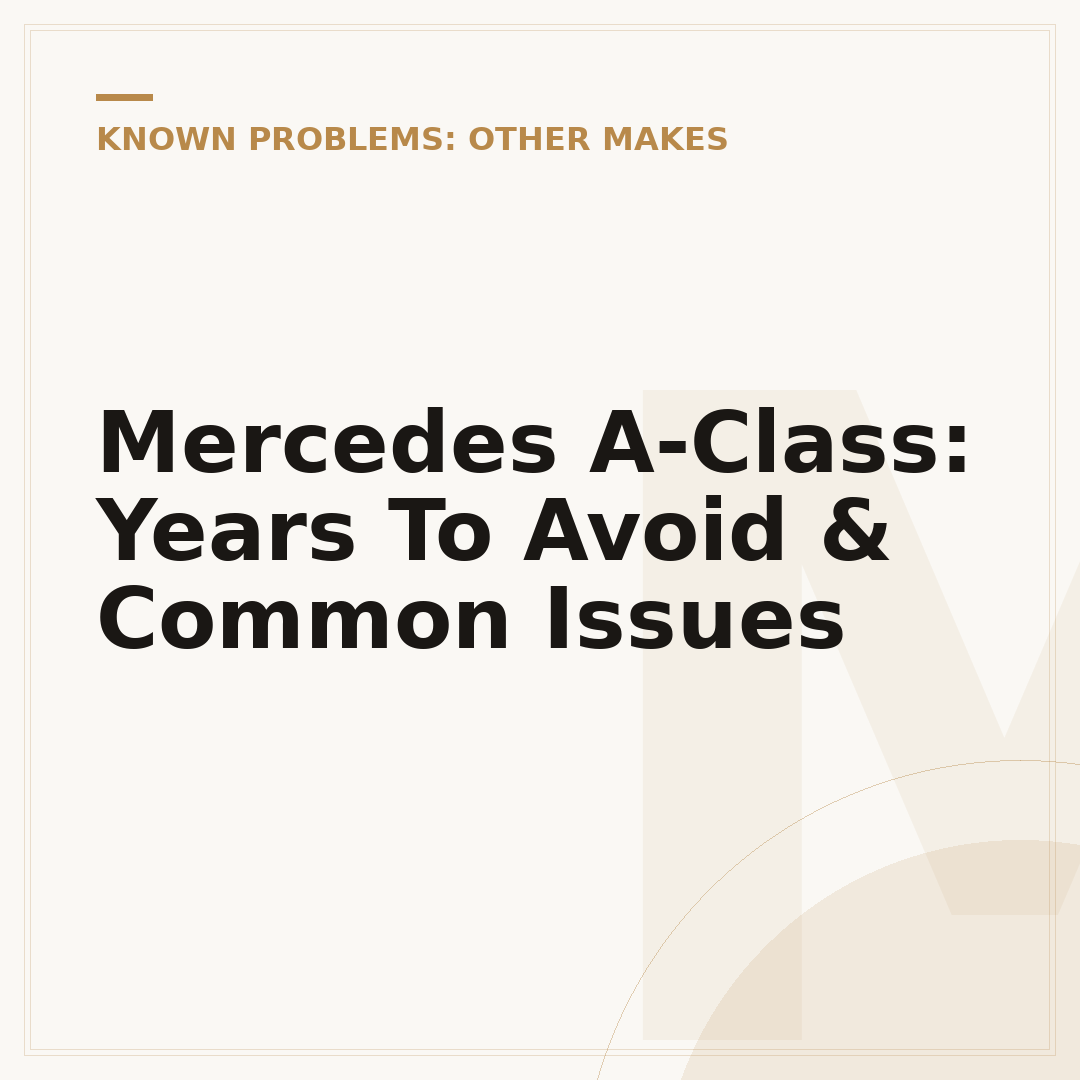 Mercedes A-Class: Years To Avoid & Common Issues