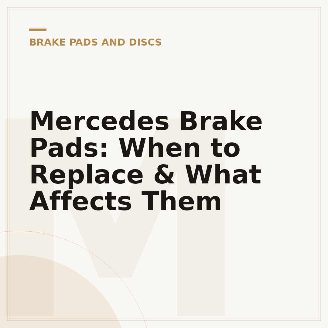 Mercedes Brake Pads: When to Replace & What Affects Them