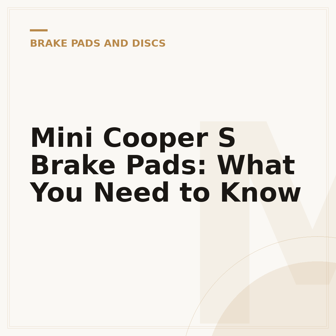 Mini Cooper S Brake Pads: What You Need to Know