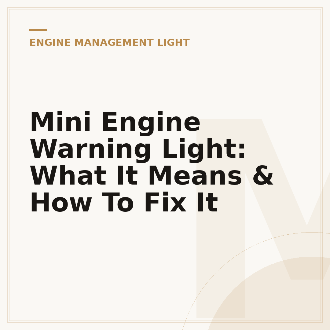 Mini Engine Warning Light: What It Means & How To Fix It