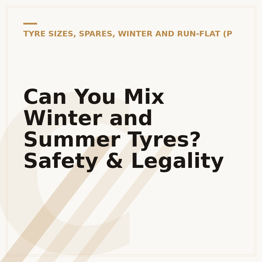 Can You Mix Winter and Summer Tyres? Safety & Legality