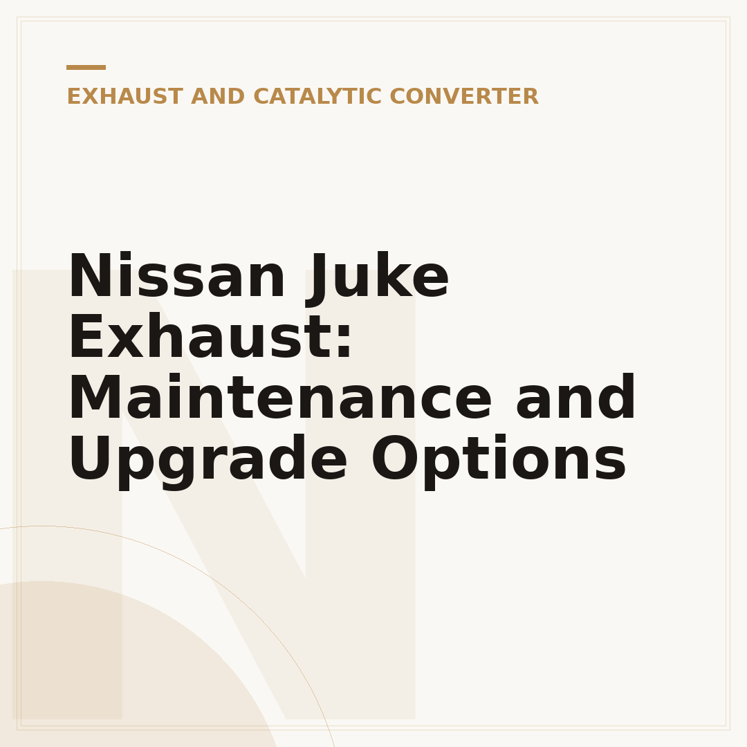 Nissan Juke Exhaust: Maintenance and Upgrade Options