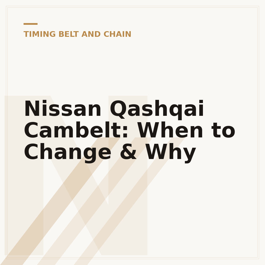 Nissan Qashqai Cambelt: When to Change & Why