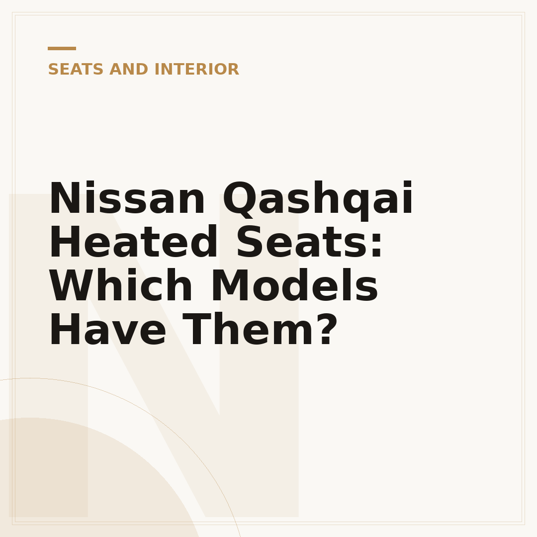 Nissan Qashqai Heated Seats: Which Models Have Them?