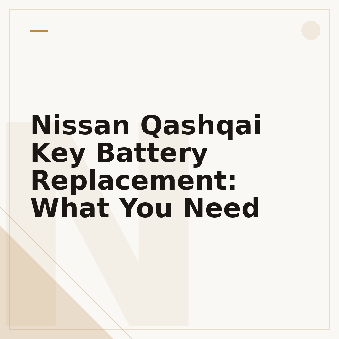 Nissan Qashqai Key Battery Replacement: What You Need