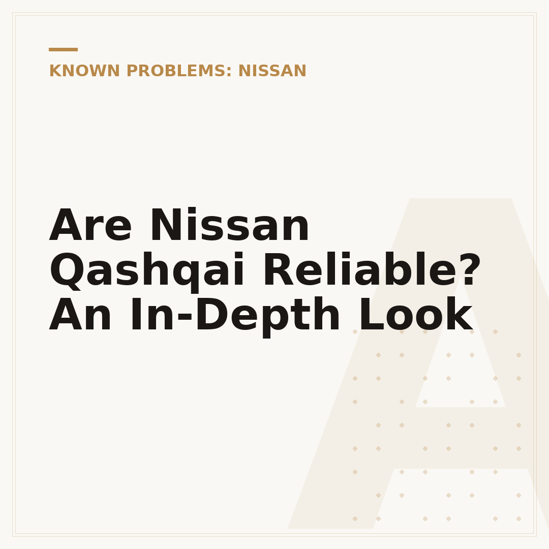 Are Nissan Qashqai Reliable? An In-Depth Look