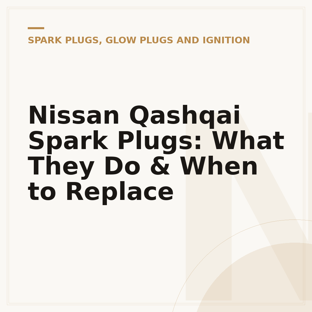Nissan Qashqai Spark Plugs: What They Do & When to Replace
