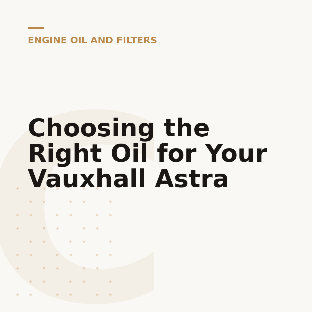 Choosing the Right Oil for Your Vauxhall Astra