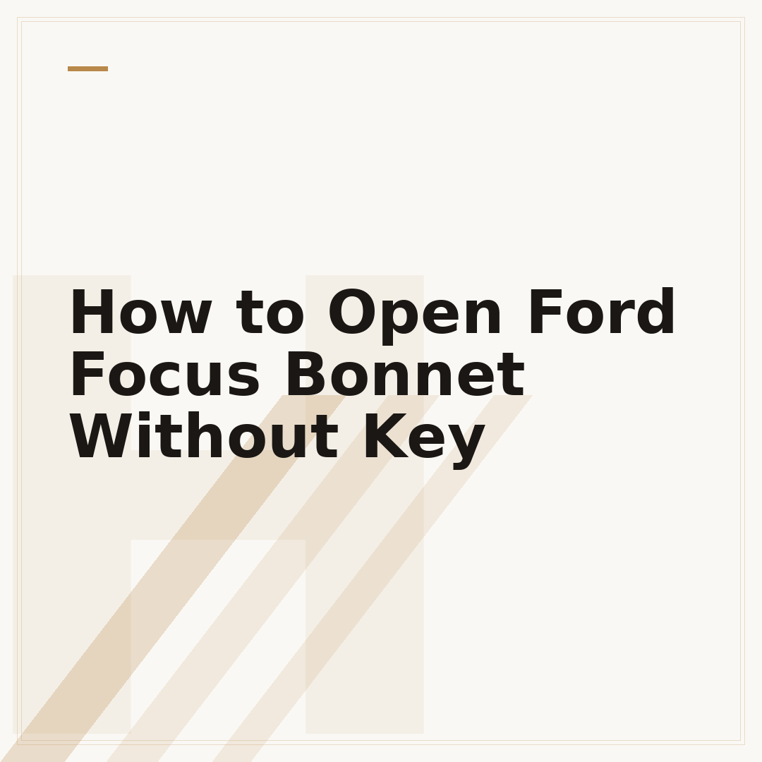 How to Open Ford Focus Bonnet Without Key