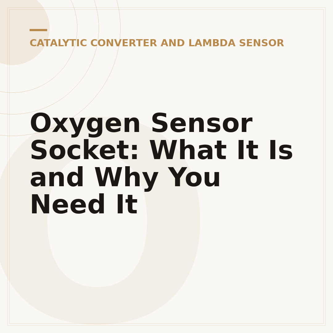 Oxygen Sensor Socket: What It Is and Why You Need It