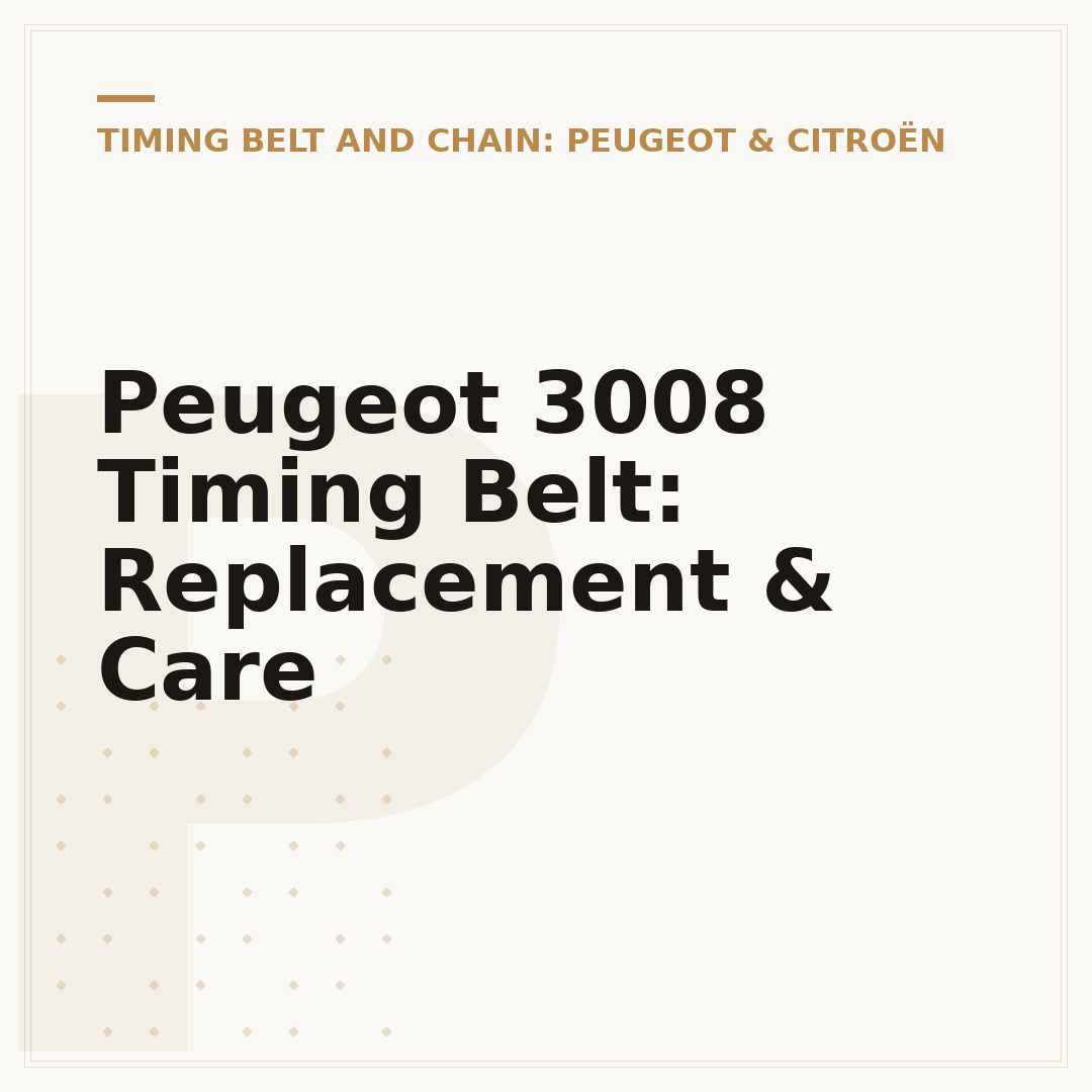 Peugeot 3008 Timing Belt: Replacement & Care