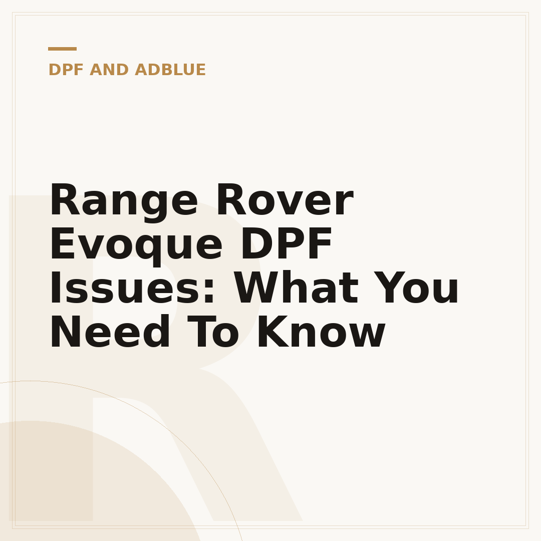 Range Rover Evoque DPF Issues: What You Need To Know