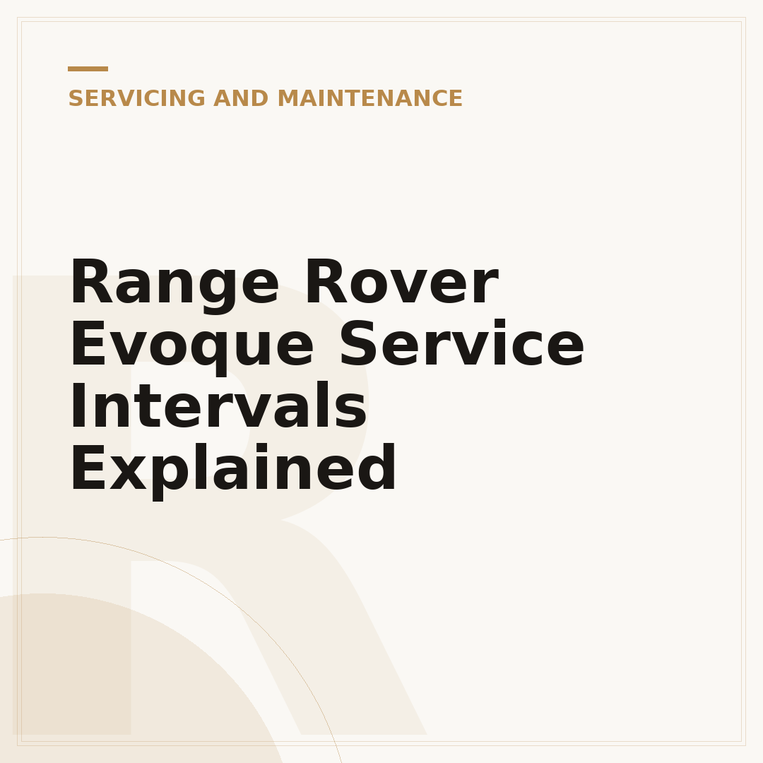 Range Rover Evoque Service Intervals Explained