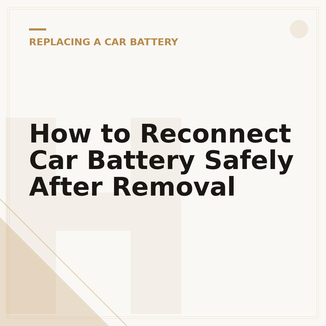 How to Reconnect Car Battery Safely After Removal