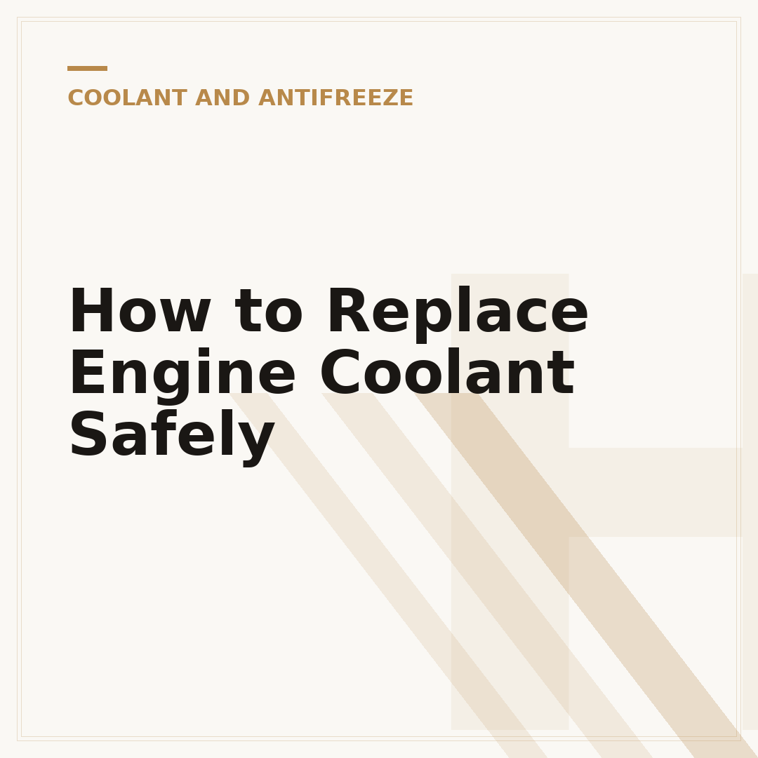 How to Replace Engine Coolant Safely