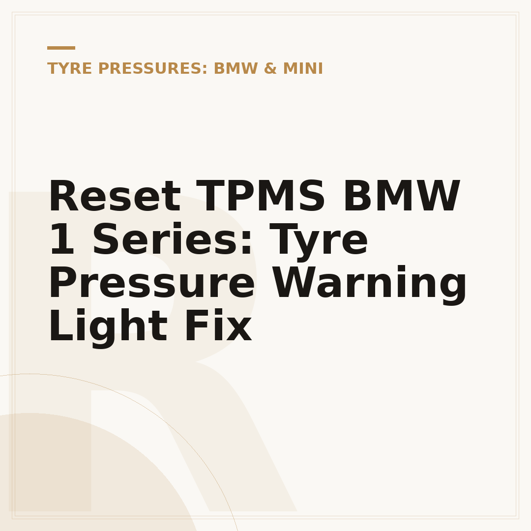 Reset TPMS BMW 1 Series: Tyre Pressure Warning Light Fix