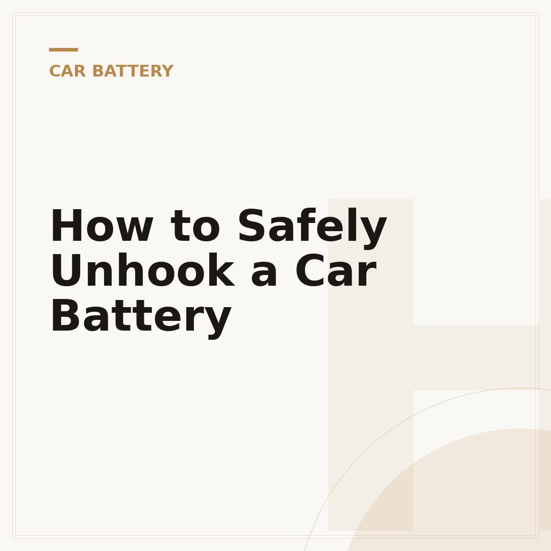 How to Safely Unhook a Car Battery