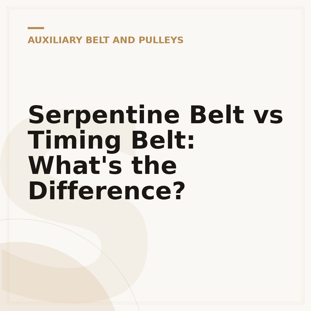 Serpentine Belt vs Timing Belt: What's the Difference?