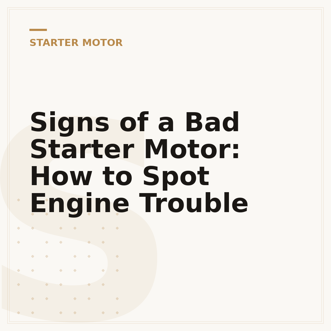 Signs of a Bad Starter Motor: How to Spot Engine Trouble