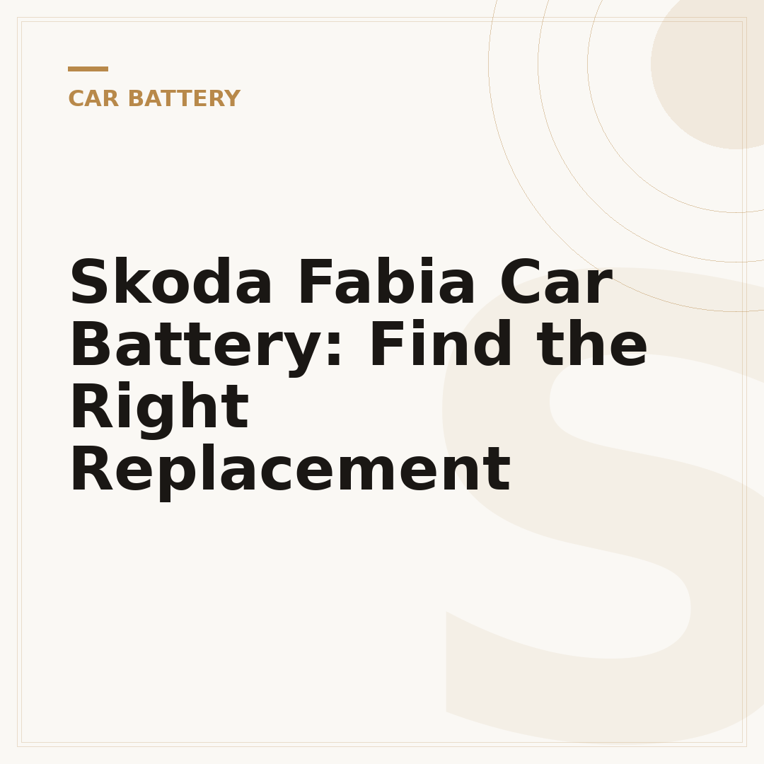 Skoda Fabia Car Battery: Find the Right Replacement