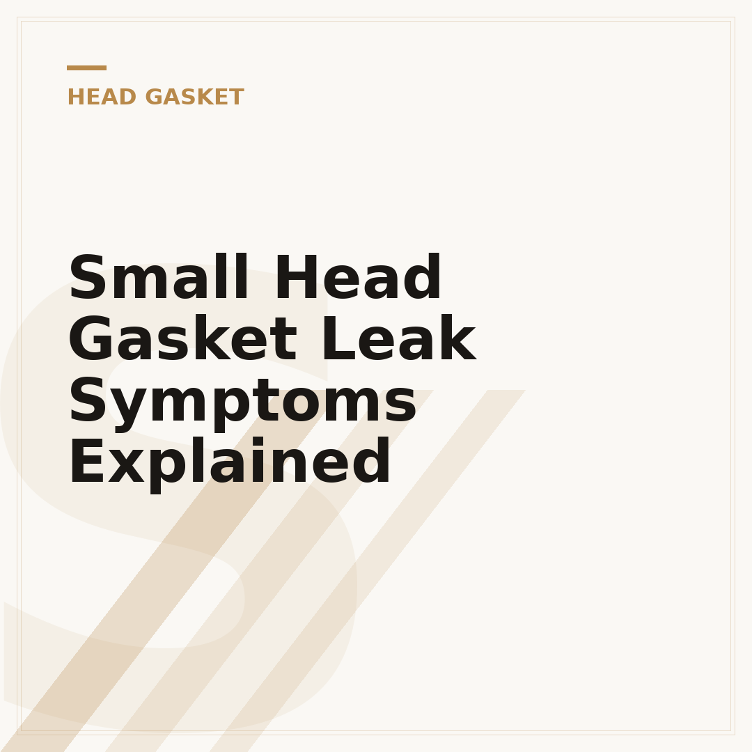 Small Head Gasket Leak Symptoms Explained